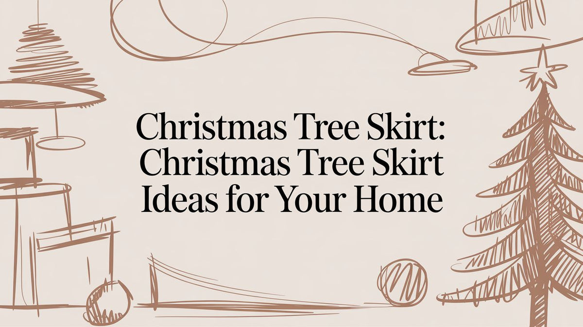 A Guide to Choosing the Perfect Christmas Tree Skirt - The Gift Shop