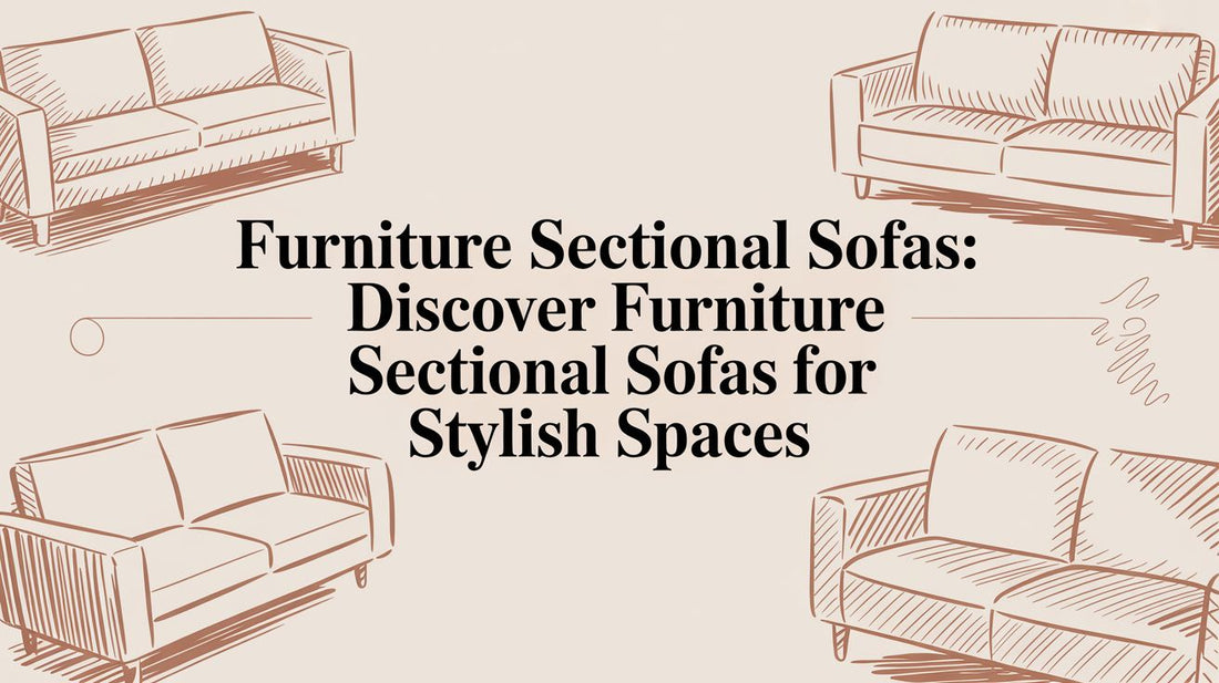 A Guide to Furniture Sectional Sofas for Calm, Modern Homes - The Gift Shop