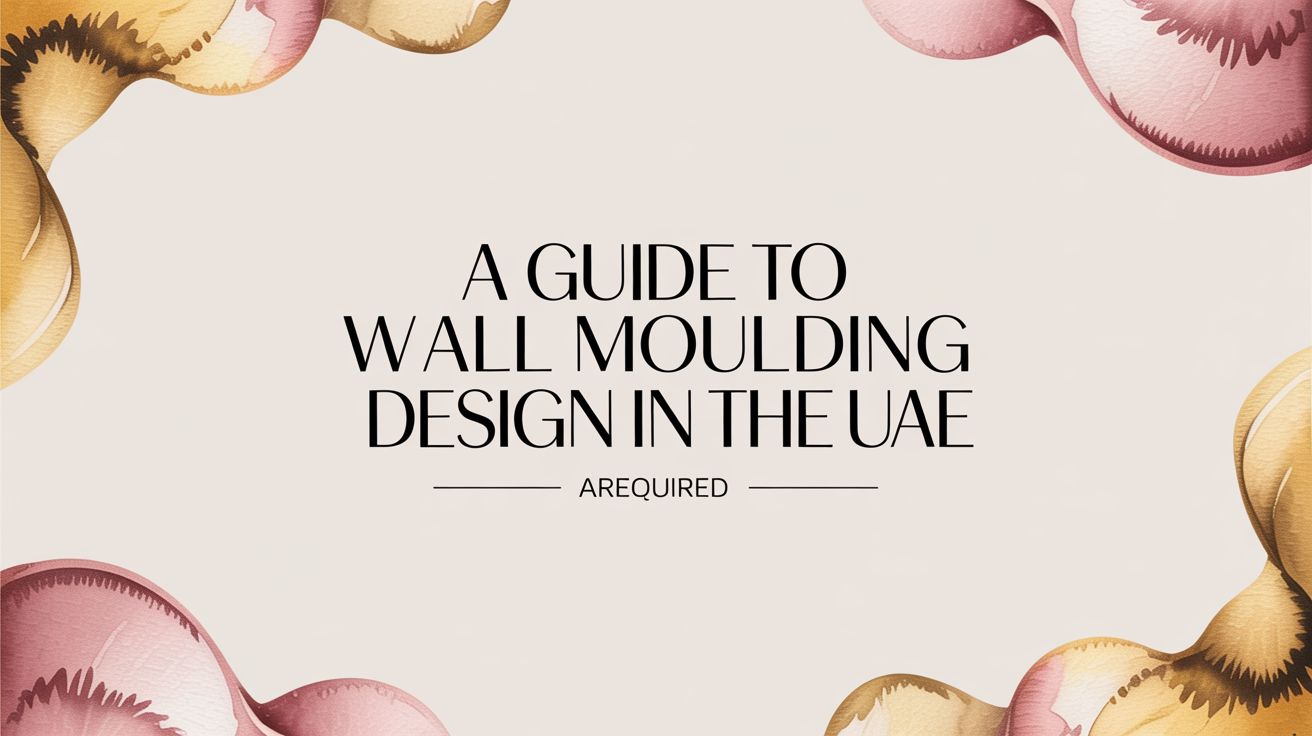 A Guide to Wall Moulding Design in the UAE - The Gift Shop