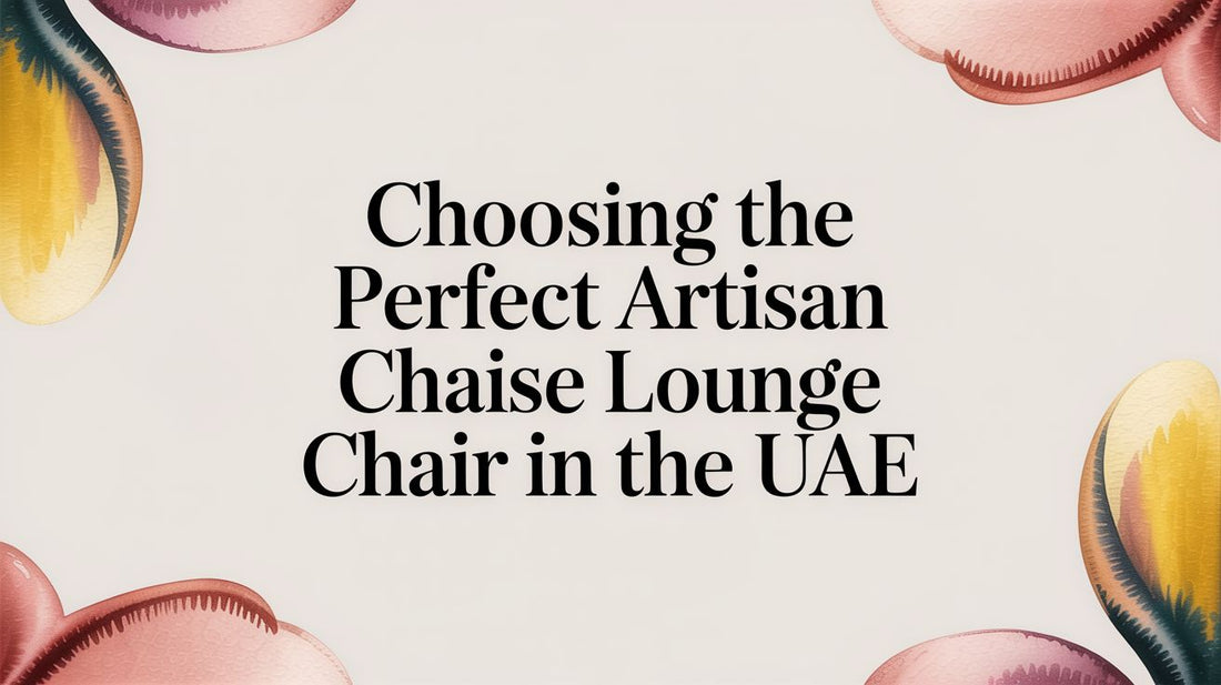 Artisan Chaise Lounge Chairs in Dubai: A Guide to Timeless Elegance - The Gift Shop