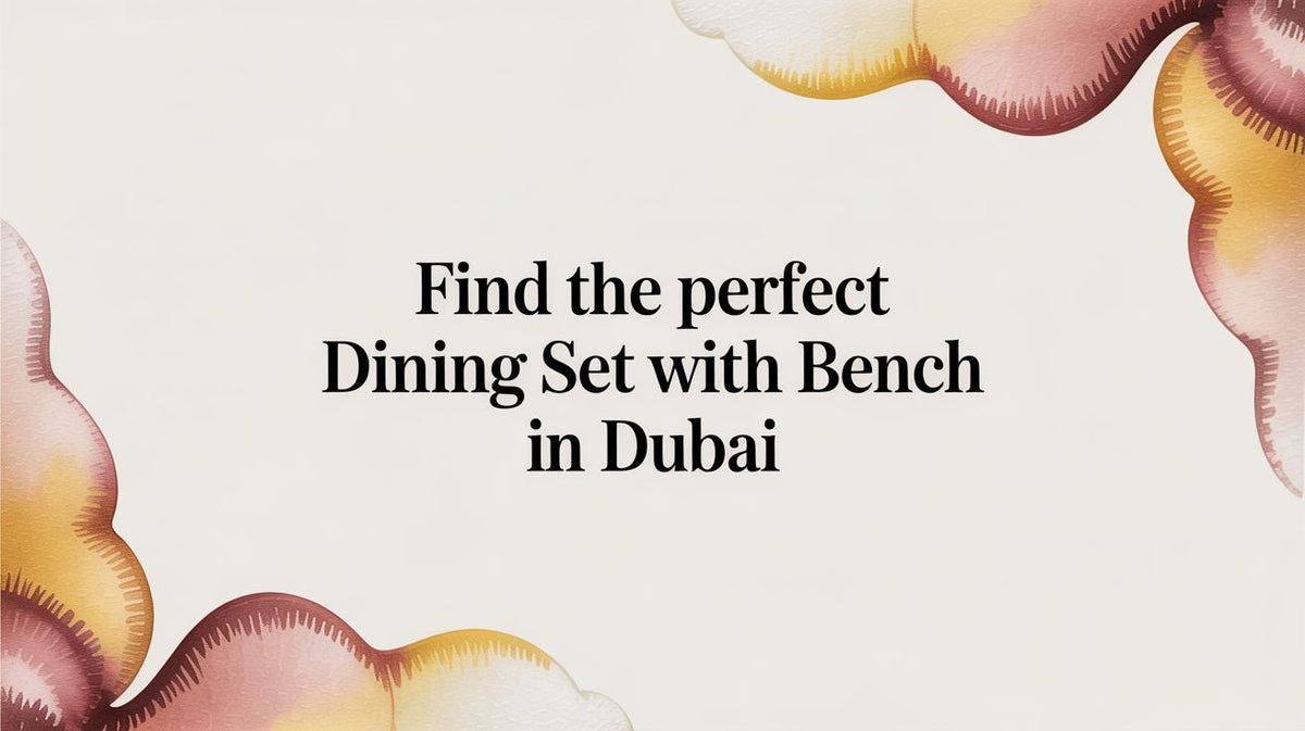 Artisan Dining Set With Bench in Dubai: Your Ultimate Guide - The Gift Shop