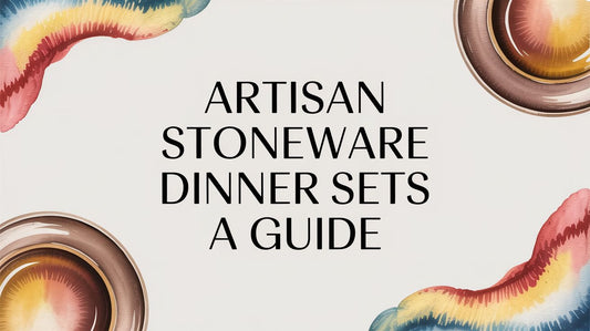 Artisan Stoneware Dinner Sets: An Essential Guide for Your Home - The Gift Shop