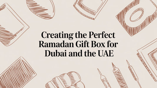 Creating The Perfect Ramadan Gift Box In Dubai & The UAE - The Gift Shop