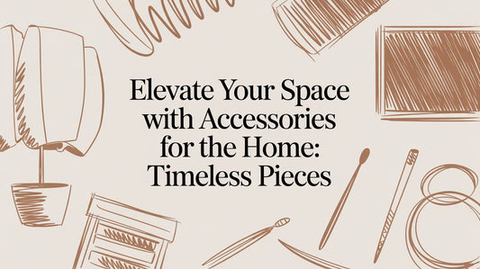 Elevate Your Space with Timeless Accessories for the Home - The Gift Shop