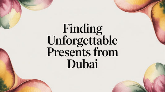 Finding Unforgettable Presents From Dubai: An Artisan Gift Guide - The Gift Shop
