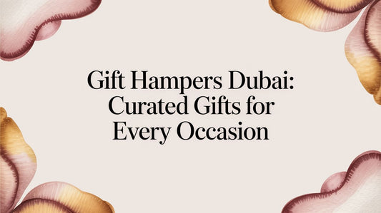 Gift Hampers Dubai: Curated Artisan Gifts for Every Occasion - The Gift Shop