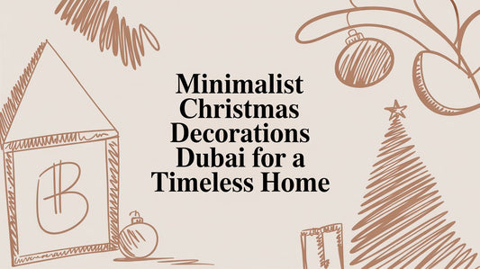 Minimalist Christmas Decorations Dubai for a Timeless Home - The Gift Shop