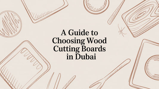 The Ultimate Guide to Wood Cutting Boards in Dubai - The Gift Shop