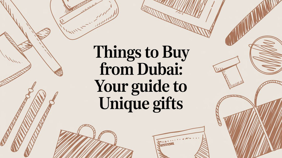 Things to Buy From Dubai: Your Guide to Unique Home & Lifestyle Finds - The Gift Shop