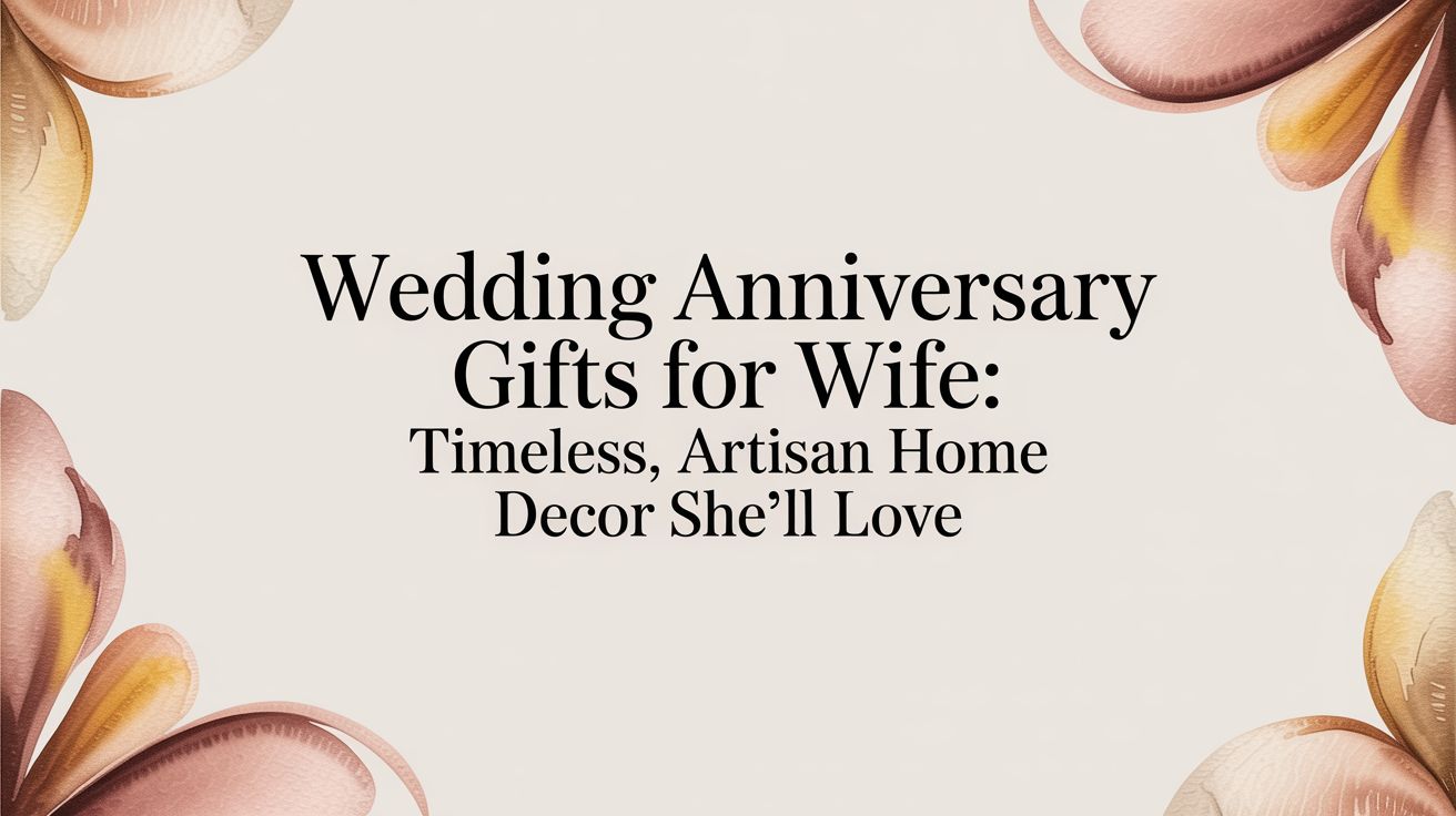 Timeless Anniversary Gifts for Your Wife: Artisan Decor She'll Truly Love - The Gift Shop