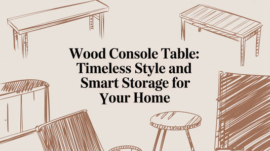 A Guide to the Wood Console Table: Timeless Style for the Modern Home