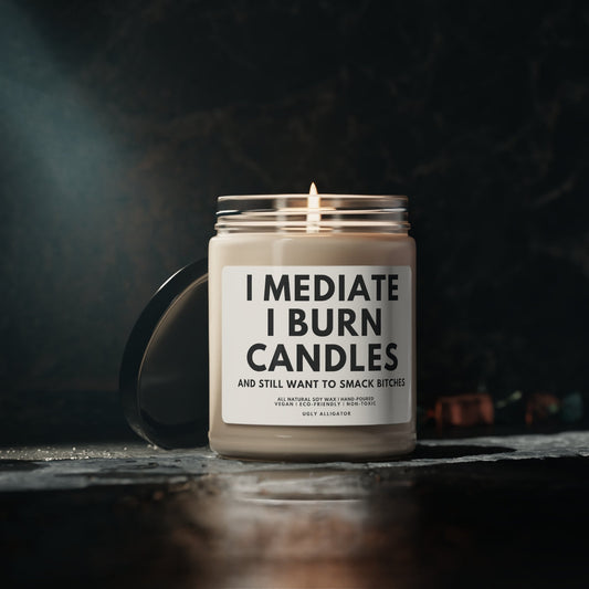 I Meditate, I Burn Candles Soy Candle, 9oz - The Gift Shop