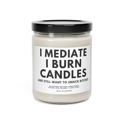 I Meditate, I Burn Candles Soy Candle, 9oz - The Gift Shop